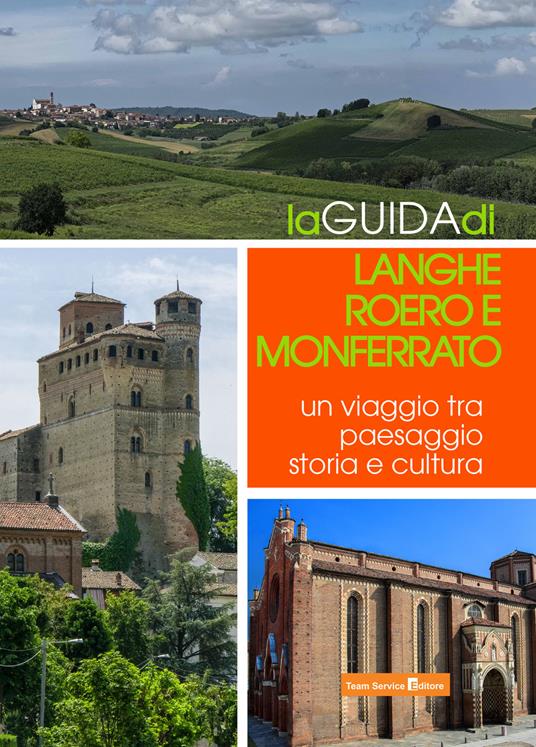 La guida di Langhe Roero e Monferrato. Un viaggio tra paesaggio storia e cultura - copertina