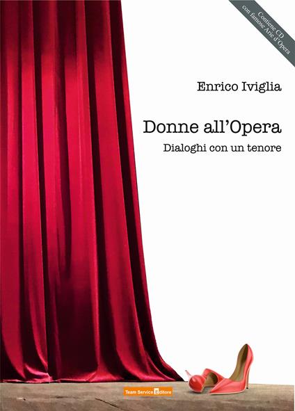 Donne all'Opera. Dialoghi con un tenore. Con CD-Audio - Enrico Iviglia - copertina