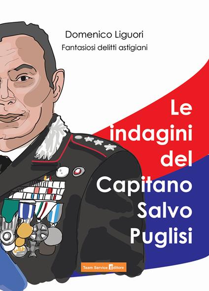 Le indagini del Capitano Salvo Puglisi. Fantasiosi delitti astigiani - Domenico Liguori - copertina