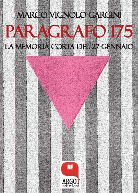 Paragrafo 175. La memoria corta del 27 gennaio - Marco Vignolo Gargini - ebook