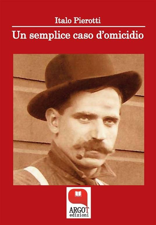 Un semplice caso d'omicidio - Italo Pierotti - ebook