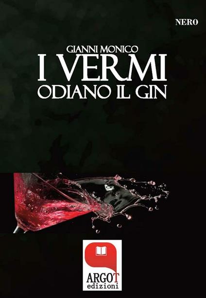 I vermi odiano il gin - Gianni Monico - ebook