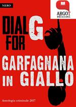 Dial G for Garfagnana in giallo. Antologia criminale 2017