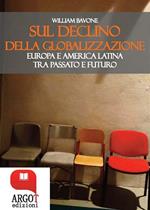 Sul declino della globalizzazione. Europa e America latina tra passato e futuro