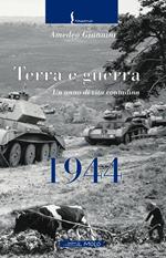 1944. Terra e guerra. Un anno di vita contadina