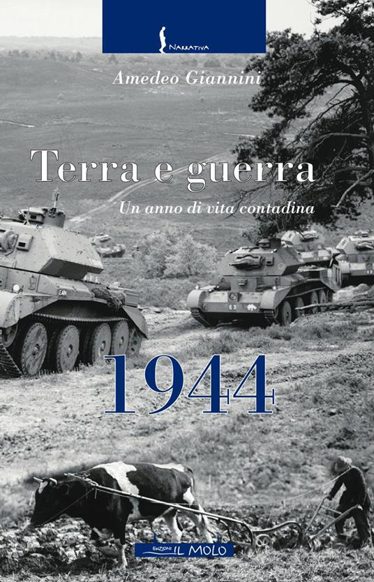 1944. Terra e guerra. Un anno di vita contadina - Amedeo Giannini - copertina