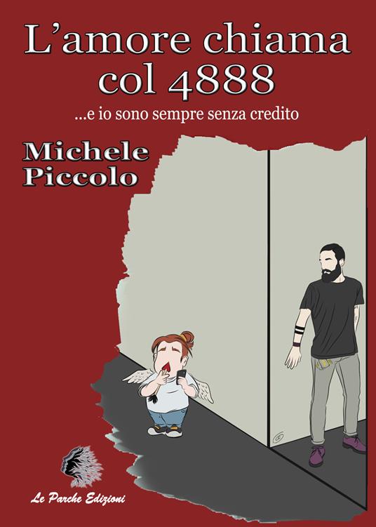 L' amore chiama col 4888... e io sono sempre senza credito. Nuova ediz. - Michele Piccolo - copertina