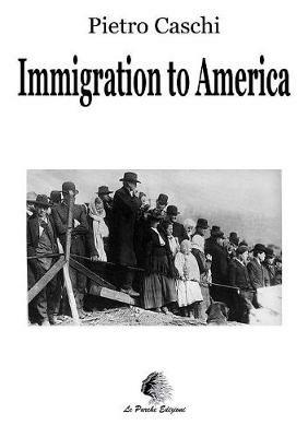 Immigration to America. From suffering to joy - Pietro Caschi - copertina