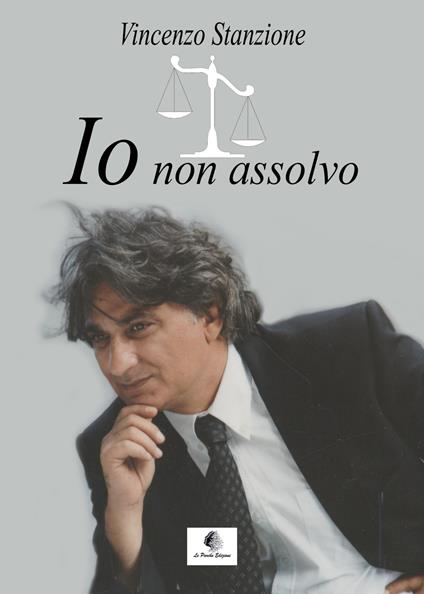 Io non assolvo. Nuova ediz. - Vincenzo Stanzione - copertina