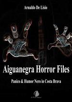 Aiguanegra horror files. Panico & Humor Nero in Costa Brava. Nuova ediz.