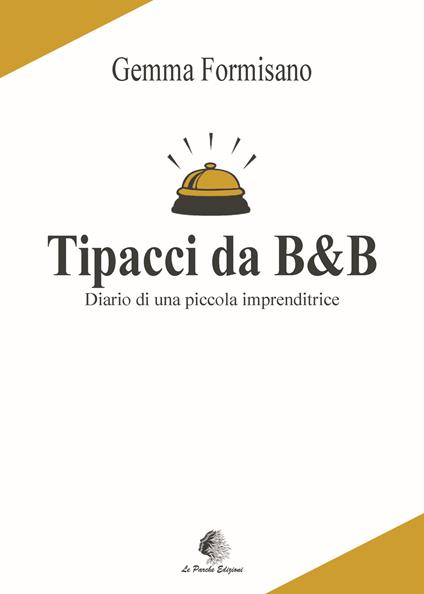 Tipacci da B&B. Diario di una piccola imprenditrice - Gemma Formisano - copertina