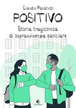 Positivo. Storia tragicomica di sopravvivenza familiare