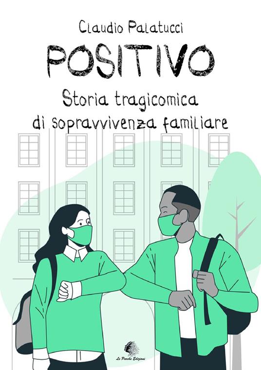 Positivo. Storia tragicomica di sopravvivenza familiare - Claudio Palatucci - copertina