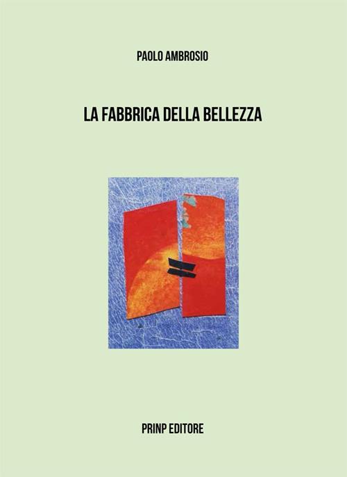 La fabbrica della bellezza. Ediz. italiana e francese - Paolo Ambrosio - copertina