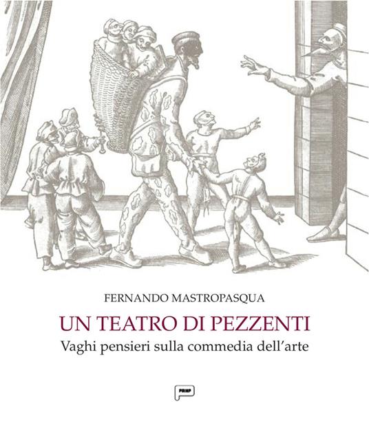 Un teatro di pezzenti. Vaghi pensieri sulla commedia dell'arte - Fernando Mastropasqua - copertina