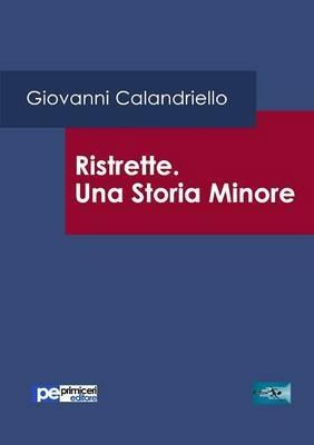 Ristrette. Una storia minore - Giovanni Calandriello - copertina