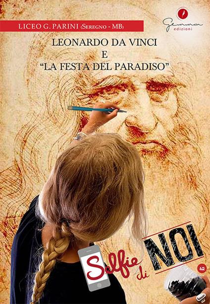 Selfie di noi. Vol. 42: Liceo G. Parini, Seregno (Monza Brianza). Leonardo da Vinci e «La Festa del Paradiso». - copertina