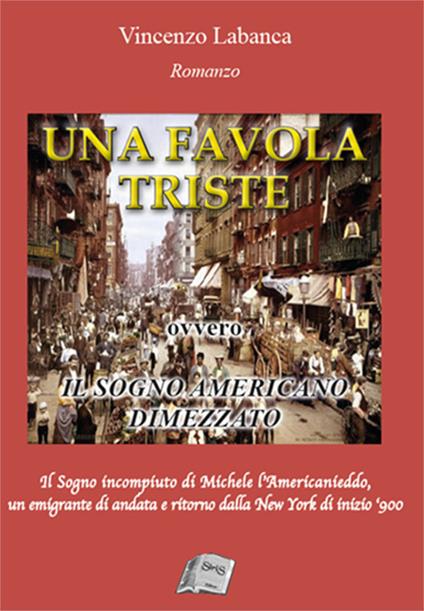 Una favola triste. Ovvero il sogno americano dimezzato - Vincenzo Labanca - copertina