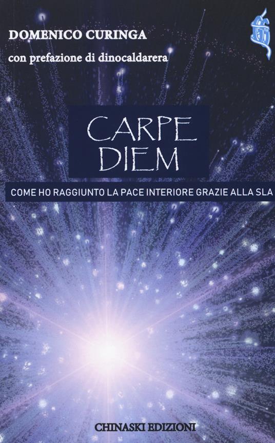 Carpe diem. Come ho raggiunto la pace interiore grazie alla SLA - Domenico Curinga - copertina