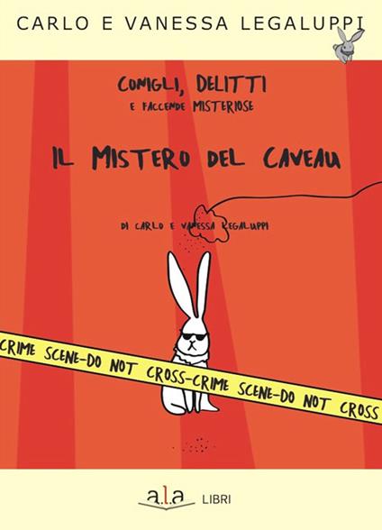 Il mistero del caveau. Conigli, delitti e faccende misteriose - Carlo Legaluppi,Vanessa Legaluppi - copertina