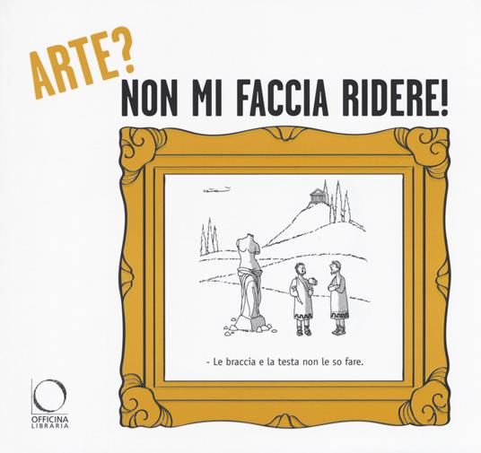 Arte? non mi faccia ridere! La critica d'arte secondo il disegnatore umorista - copertina