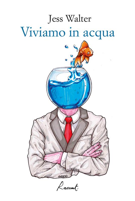 Viviamo in acqua - Jess Walter,Maurizio Bartocci - ebook