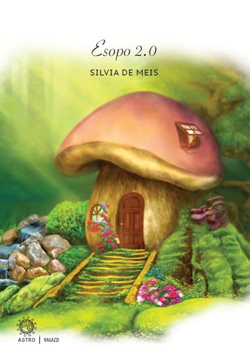 Esopo 2.0. Ediz. illustrata - Silvia De Meis - copertina