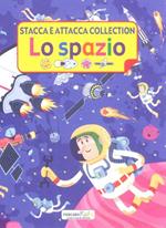 Lo spazio. Stacca e attacca collection. Ediz. illustrata