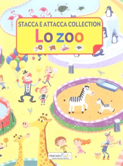 Lo zoo. Stacca e attacca collection. Ediz. illustrata - copertina