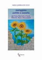 Meriggiare pallido e assorto. Per coro, quartetto d'archi, ottavino, arpa e percussioni