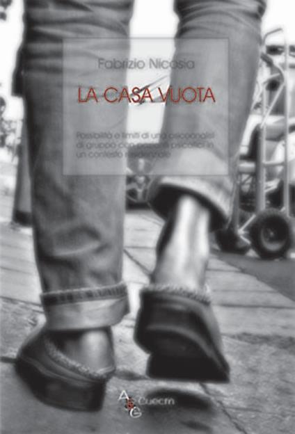 La casa vuota. Possibilità e limiti di una psicoanalisi di gruppo con pazienti psicotici in un contesto residenziale - Fabrizio Nicosia - copertina