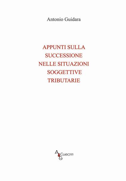 Appunti sulla successione nelle situazioni soggettive tributarie - Antonio Guidara - copertina