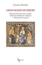 Linguaggio ed essere. Raccolta di scritti rari e inediti sulle fonti del lessico culturale e del pensiero europei