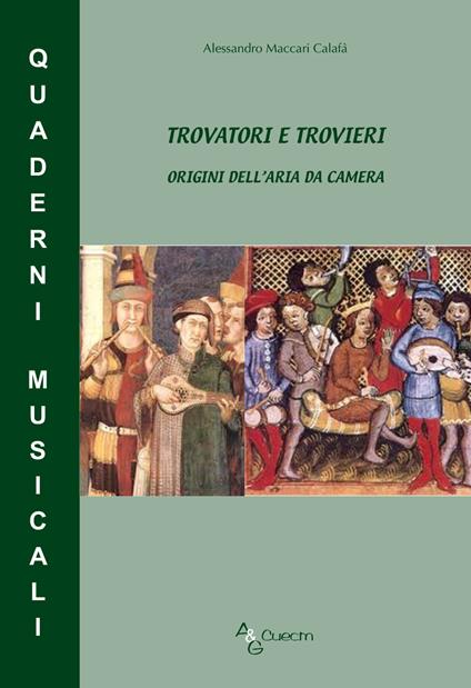 Trovatori e trovieri. Origini dell'aria da camera - Alessandro Maccari Calafà - copertina