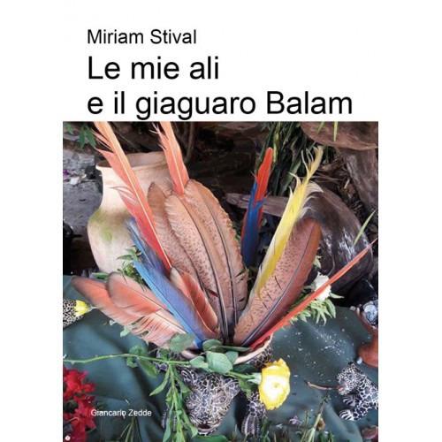 Le mie ali e il giaguaro Balam - Miriam Stival - Libro - Giancarlo Zedde  Editore - | IBS