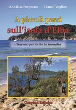 A piccoli passi sull'Isola d'Elba. Itinerari per tutta la famiglia