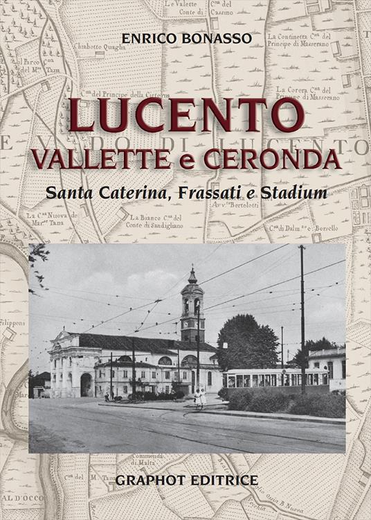 Lucento, Vallette e Ceronda. Santa Caterina, Frassati e Stadium - Enrico Bonasso - copertina