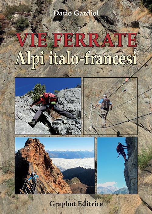 Vie ferrate. Alpi italo-francesi. Nuova ediz. - Dario Gardiol - copertina