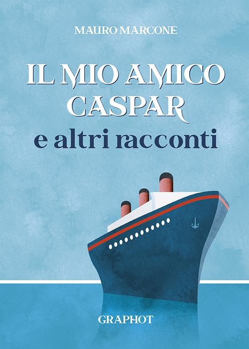 Il mio amico Caspar e altri racconti - Mauro Marcone - copertina