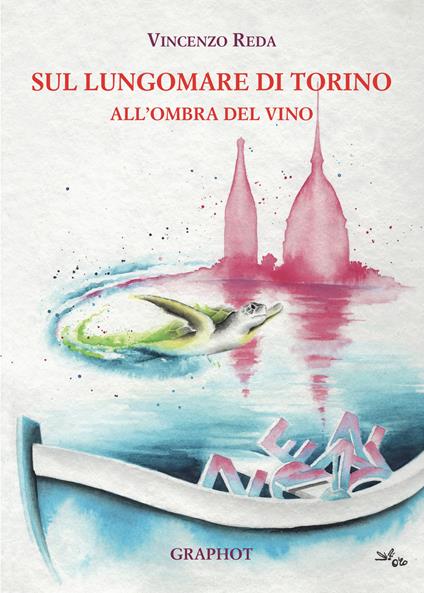 Sul lungomare di Torino. All'ombra del vino - Vincenzo Reda - copertina