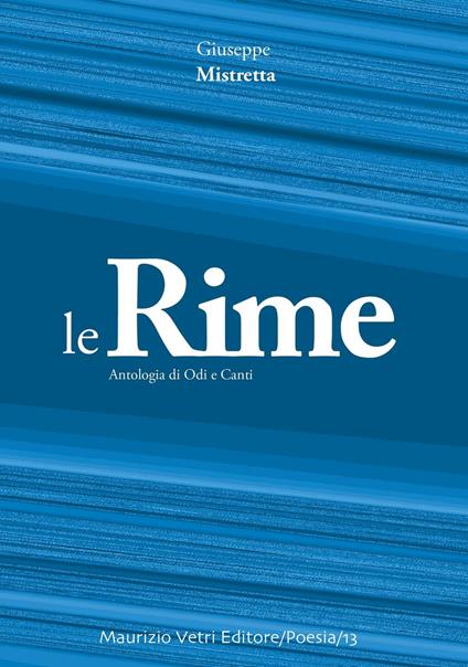 Le rime. Antologia di odi e canti - Giuseppe Mistretta - copertina