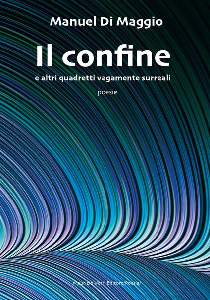 Il confine e altri quadretti vagamente surreali - Manuel Di Maggio - copertina