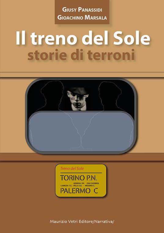 Il treno del sole. Storie di terroni. Nuova ediz. - Giusy Panassidi,Gioacchino Marsala - copertina