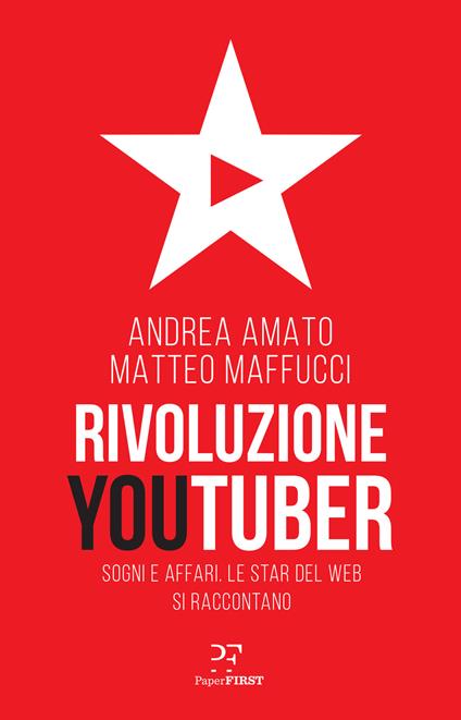 Rivoluzione Youtuber. Sogni e affari. Le star del web si raccontano - Matteo Maffucci,Andrea Amato - copertina