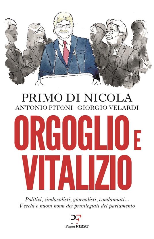 Orgoglio e vitalizio - Primo Di Nicola,Antonio Pitoni,Giorgio Velardi - ebook