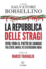 La repubblica delle stragi. 1978/1994. Il patto di sangue tra Stato, mafia, P2 ed eversione nera