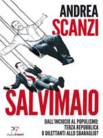 Salvimaio. Dall'inciucio al populismo: terza Repubblica o dilettanti allo sbaraglio?