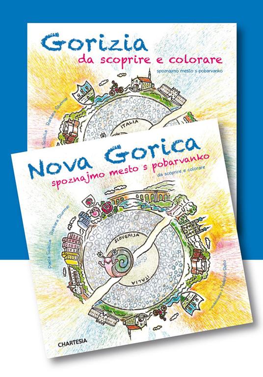 Gorizia e Nova Gorica da scoprire e colorare. In compagnia della lumachina GoGò. Ediz. illustrata - Barbara Sturmar - copertina