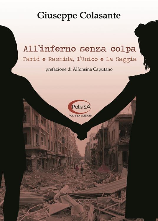 All'inferno senza colpa. Farid e Rashida, l'Unico e la Saggia - Giuseppe Colasante - copertina