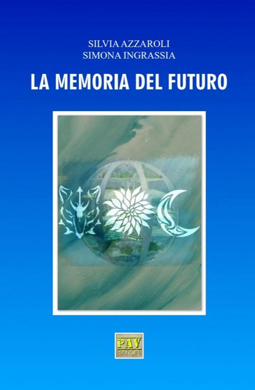 La memoria del futuro - Silvia Azzaroli,Simona Ingrassia - copertina